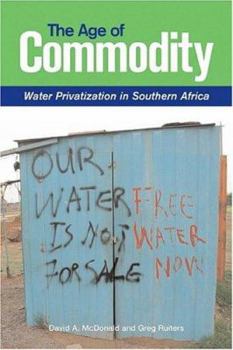 Paperback The Age of Commodity: Water Privatization in Southern Africa Book