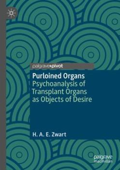 Hardcover Purloined Organs: Psychoanalysis of Transplant Organs as Objects of Desire Book