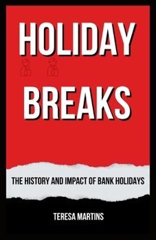 Holiday Breaks: Unraveling The History and Impact Of Bank Holidays