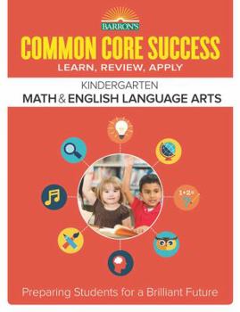 Paperback Common Core Success Kindergarten Math & English Language Arts: Preparing Students for a Brilliant Future Book