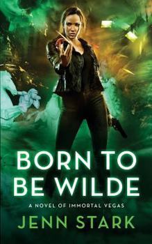 Born To Be Wilde - Book #4 of the Immortal Vegas