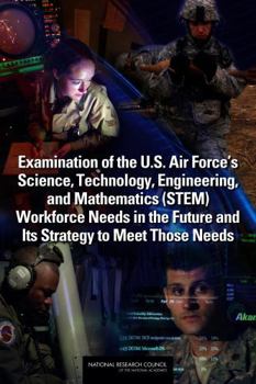 Paperback Examination of the U.S. Air Force's Science, Technology, Engineering, and Mathematics (Stem) Workforce Needs in the Future and Its Strategy to Meet Th Book