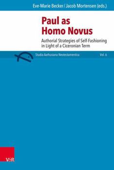 Paul as Homo Novus: Authorial Strategies of Self-Fashioning in Light of a Ciceronian Term