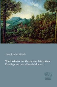 Paperback Winfried oder der Zwerg vom Löwenthale: Eine Sage aus dem elften Jahrhundert [German] Book