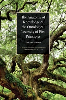 Paperback The Anatomy of Knowledge and the Ontological Necessity of First Principles [Large Print] Book