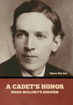 A Cadet's Honor by Upton Sinclair, Fiction, Literary - Book #1 of the Mark Mallory