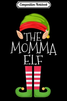 Composition Notebook: Momma Elf Group Matching Family Christmas Gift Set  Journal/Notebook Blank Lined Ruled 6x9 100 Pages