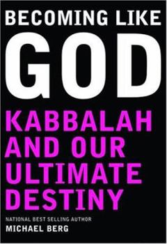 Hardcover Becoming Like God: Kabbalah and Our Ultimate Destiny Book