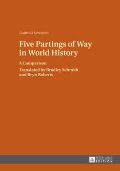 Hardcover Five Partings of Way in World History: A Comparison- Translated by Bradley Schmidt and Bryn Roberts Book