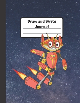 Draw and Write Journal: Robot: Gift for Children Grades K-3: Primary Composition Half Page Lined Paper with Drawing Space (8.5" x 11" Notebook), (Gift Journals for Kids)