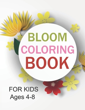 Paperback Bloom Coloring Book For Kids Ages 4-8: Cute Bloom Coloring Book