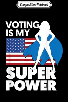 Paperback Composition Notebook: Voting Is My Superpower Voter for Women Journal/Notebook Blank Lined Ruled 6x9 100 Pages Book