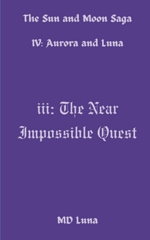 III: The Near Impossible Quest (The Sun and Moon Saga #1)