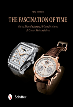 Hardcover The Fascination of Time: Marks, Manufacturers, & Complications of Classic Wristwatches Book