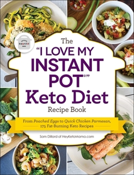 Paperback The I Love My Instant Pot(r) Keto Diet Recipe Book: From Poached Eggs to Quick Chicken Parmesan, 175 Fat-Burning Keto Recipes Book
