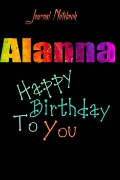 Paperback Alanna: Happy Birthday To you Sheet 9x6 Inches 120 Pages with bleed - A Great Happybirthday Gift Book