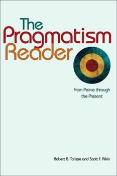Paperback The Pragmatism Reader: From Peirce Through the Present Book
