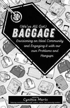 Paperback (We've All Got) Baggage: Envisioning an Ideal Community and Engaging It with Our Own Problems and Hangups Book