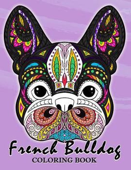 Paperback French Bulldog Coloring Book: Animal Stress-relief Coloring Book For Adults and Grown-ups Book