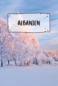 Albanien: Liniertes Reisetagebuch Notizbuch oder Reise Notizheft liniert - Reisen Journal für Männer und Frauen mit Linien (German Edition)