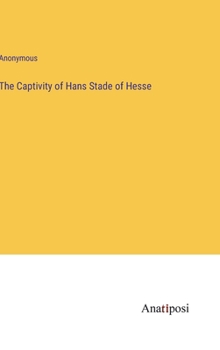 Hardcover The Captivity of Hans Stade of Hesse Book