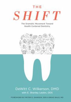 Paperback The Shift: The Dramatic Movement Toward Health Centered Dentistry Book