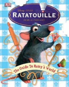 Hardcover Ratatouille: The Guide to Remy's World: The Guide to Remy's World Book