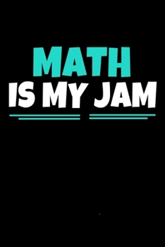Math Is My Jam: Journal Gift For Math Lover | 120 Blank Lined Page