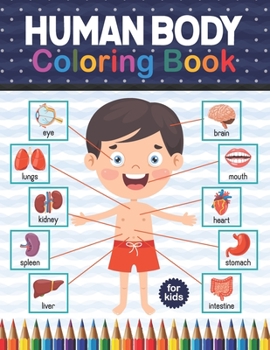 Paperback Human Body Coloring Book For Kids: Human Body Anatomy Coloring Book For Kids, Boys and Girls and Medical Students. An Entertaining And Instructive Gui Book