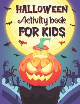 Halloween Activity Book For Kids: A Spooky Educational Kids Halloween Activity Book for Coloring, Word Search, Mazes, Sudoku and More