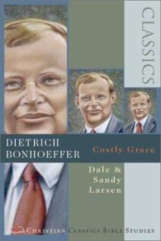 Paperback Dietrich Bonhoeffer: Costly Grace ( Christian Classics Bible Studies ) Book
