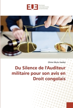 Paperback Du Silence de l'Auditeur militaire pour son avis en Droit congolais [French] Book
