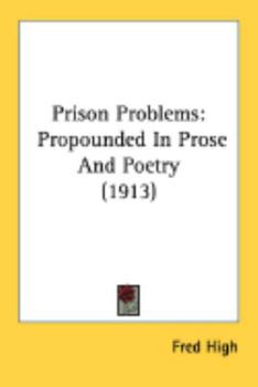 Paperback Prison Problems: Propounded In Prose And Poetry (1913) Book