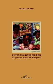 Paperback Dix petits contes précieux: sur quelques pierres de Madagascar [French] Book