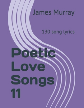 Paperback Poetic Love Songs 11: 130 song lyrics Book