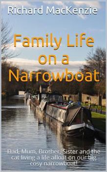 Paperback Family Life on a Narrowboat: Dad, Mum, Brother, Sister and the Cat Living a Life Afloat on Our Narrowboat! Book