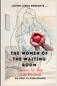 Paperback Listen Linda Presents... The Women of the Waiting Room: Surgery For Your Soul Devotional Book