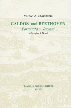 Galdós and Beethoven: 'Fortunata y Jacinta': A Symphonic Novel (Monografías A)