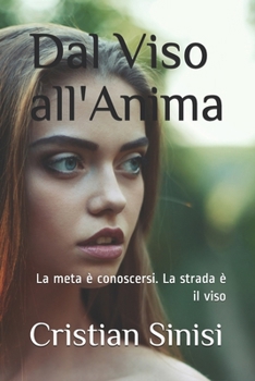 Paperback Dal Viso all'Anima: La meta è conoscersi. La strada è il viso [Italian] Book