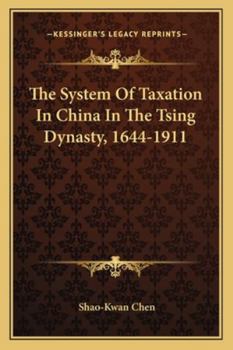 Paperback The System Of Taxation In China In The Tsing Dynasty, 1644-1911 Book