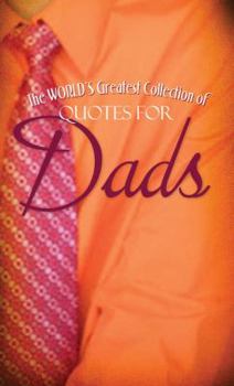 Paperback The World's Greatest Collection of Quotes for Dads Book