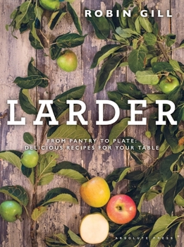 Hardcover Larder: From Pantry to Plate - Delicious Recipes for Your Table Book