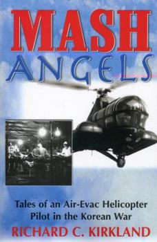 Paperback MASH Angels: Tales of an Air-Evac Helicopter Pilot in the Korean War Book