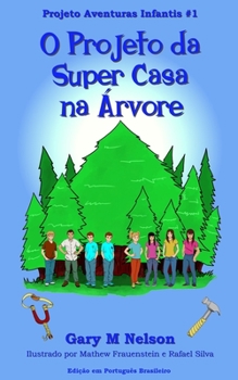 Paperback O Projeto da Super Casa na Árvore: Edição em português brasileiro [Portuguese] Book