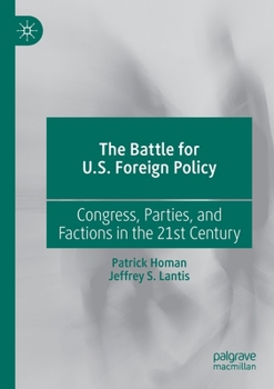 Paperback The Battle for U.S. Foreign Policy: Congress, Parties, and Factions in the 21st Century Book