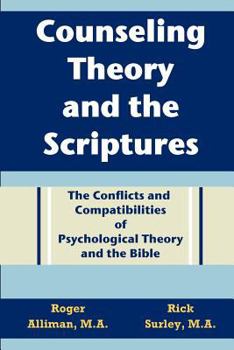 Paperback Counseling Theory and the Scriptures: The Conflicts and Compatibilities of Psychological Theory and the Bible Book