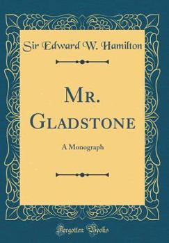 Hardcover Mr. Gladstone: A Monograph (Classic Reprint) Book