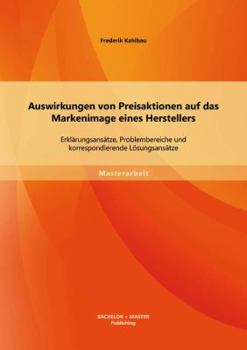 Paperback Auswirkungen von Preisaktionen auf das Markenimage eines Herstellers: Erklärungsansätze, Problembereiche und korrespondierende Lösungsansätze [German] Book