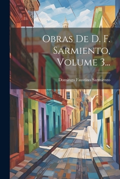 Paperback Obras De D. F. Sarmiento, Volume 3... [Spanish] Book
