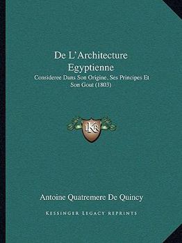 Paperback De L'Architecture Egyptienne: Consideree Dans Son Origine, Ses Principes Et Son Gout (1803) [French] Book